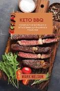 Keto BBQ: Flavorful and Low Carb Recipes to Grill and Smoke your Favuorite Keto Friendly Food