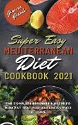 Super Easy Mediterranean Diet Cookbook 2021