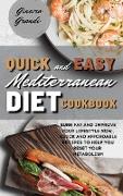 Quick and Easy Mediterranean Diet Cookbook: Burn fat and improve your lifestyle now, Quick and Affordable Recipes to Help You Reset Your Metabolism