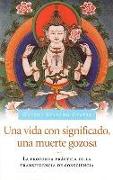 Una Vida con significado, una muerte gozosa (Living Meaningfully, Dying Joyfully): La profunda practica de la transferencia de consciencia