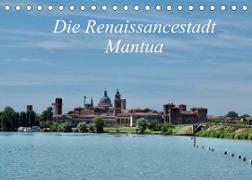 Die Renaissancestadt Mantua (Tischkalender 2022 DIN A5 quer)