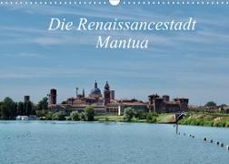 Die Renaissancestadt Mantua (Wandkalender 2022 DIN A3 quer)