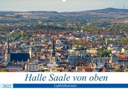 Halle an der Saale von oben (Wandkalender 2022 DIN A2 quer)