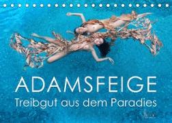 ADAMSFEIGE - Treibgut aus dem Paradies (Tischkalender 2022 DIN A5 quer)