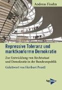 Repressive Toleranz und marktkonforme Demokratie