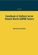Handbook of Uniform Series Present Worth (USPW) Factors