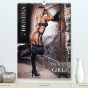 Christina - Tattoo Girls (Premium, hochwertiger DIN A2 Wandkalender 2022, Kunstdruck in Hochglanz)