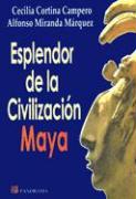 El Esplendor de La Civilizacion Maya