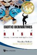 Exotic Derivatives and Risk: Theory, Extensions and Applications