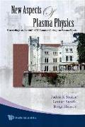 New Aspects of Plasma Physics - Proceedings of the 2007 Ictp Summer College on Plasma Physics