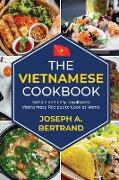 The Vietnamese cookbook: Simple and Easy Traditional Vietnamese Recipes to Cook at Home