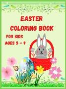 Easter Coloring Book for Kids Ages 5 - 9: Funny Pages to Color with Bunnies, Chicks, Baskets, Easter Eggs, and More! Coloring Book for Kids / Enjoy Cu
