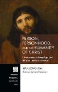 Person, Personhood, and the Humanity of Christ