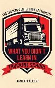 What You Didn't Learn in Trucking School