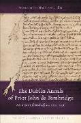 The Dublin Annals of Prior John de Pembridge: An Account of Irish Affairs, 1162-1370