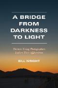 A BRIDGE FROM DARKNESS TO LIGHT