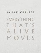 Karyn Olivier: Everything That's Alive Moves