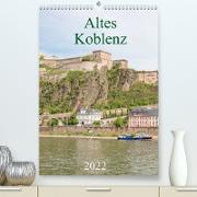 Altes Koblenz (Premium, hochwertiger DIN A2 Wandkalender 2022, Kunstdruck in Hochglanz)