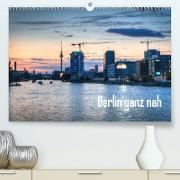 Berlin ganz nah (Premium, hochwertiger DIN A2 Wandkalender 2022, Kunstdruck in Hochglanz)