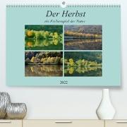 Der Herbst, ein Farbenspiel der Natur. (Premium, hochwertiger DIN A2 Wandkalender 2022, Kunstdruck in Hochglanz)