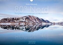 Heike Odermatt: 80° Nord - Fotografien von Spitzbergen und Nordaustland (Wandkalender 2022 DIN A3 quer)