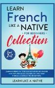 Learn French Like a Native for Beginners Collection - Level 1 & 2