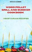 Wood Pellet Smoker Cookbook 2021 Vegetarian Recipes