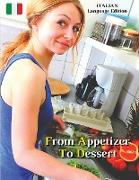 From Appetizer To Dessert - Cookbook With Many Food Recipes - Interpreting and Executing Recipes With a Cooking Robot: Come Cucinare Cibi Di Qualità G