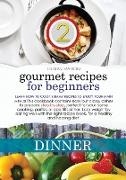 GOURMET RECIPES FOR BEGINNERS DINNER