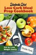 Diabetic Diet - Low Carb Meal Prep Cookbook