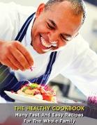 THE HEALTHY COOKBOOK - MANY FAST AND EASY RECIPES FOR THE WHOLE FAMILY