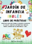 Jardín de Infancia - INGLÉS LIBRO DE PRÁCTICAS: Nuestras hojas de trabajo incluyen ejercicios de: inglés, simetría, matemáticas simples, sudoku, encon