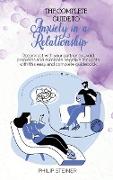 The complete guide to Anxiety in a Relationship: Reconnect with your partner to avoid problems and eliminate negative thoughts with this easy and comp