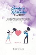 Anxiety In Relationship Mastery: A complete guide to avoid negative thinking, depression, insecurity and Learn techniques to manage insecurity. Improv