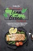 The Complete Lean And Green Cookbook: An Essential Guide To Lean & Green Meals And Fueling Snacks To Enjoy Everyday For Weight Loss And Fat Burning. L