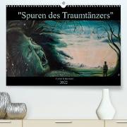 Spuren des Traumtänzers (Premium, hochwertiger DIN A2 Wandkalender 2022, Kunstdruck in Hochglanz)