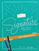 Create A Signature You Love: A Step-by-step Guide to Designing and Perfecting the Best Signature for You