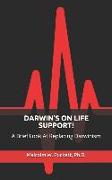 Darwin's on Life Support!: A Brief Look At Replacing Darwinism