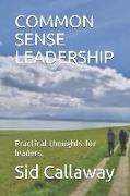 Common Sense Leadership: Practical thoughts for leaders