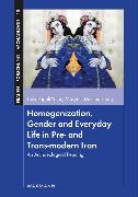 Homogenization, Gender and Everyday Life in Pre- and Trans-modern Iran