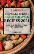 DELICIOUS BREVILLE SMART AIR FRYER OVEN RECIPES 2021