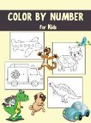 Color by Numbers for Kids: Educational Activity Book for Children, Various Images, Easy Coloring Pages Perfect for Kids Age 2+