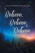 Believe, Believe, Believe