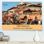 Marrakesch - Eine Stadt wie aus 1001 Nacht (Premium, hochwertiger DIN A2 Wandkalender 2022, Kunstdruck in Hochglanz)
