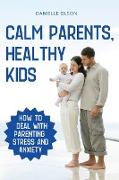 CALM PARENTS, HEALTHY KIDS