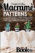 Macramè patterns book - The art of hand-knotting creating furnishing accessories and decorative elements: Basic knots for beginners and models to make