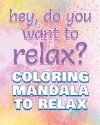 RELAX - Coloring Mandala to Relax - Coloring Book for Adults