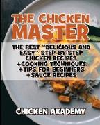 The Chicken Master - The Best Delicious And Easy Step-by-step Chicken Recipes