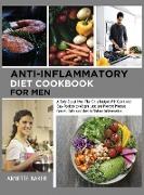 Anti-Inflammatory Diet Cookbook For Men: A Body Sculpt Meal Plan On a Budget With Quick and Easy Recipes to Weight Loss and Prevent Prostate Cancer De