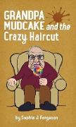 Grandpa Mudcake and the Crazy Haircut